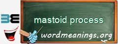 WordMeaning blackboard for mastoid process